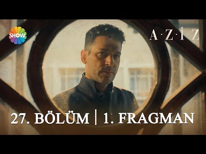 Aziz 27. Bölüm Fragmanı Yayınlandı! İşte Aziz Yeni Bölüm Fragman ve Son Bölüm Özeti