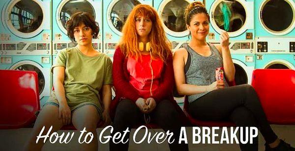 7. How to Get Over a Breakup / Ayrılık Acısıyla Baş Etmek (2018) - IMDb: 6.1