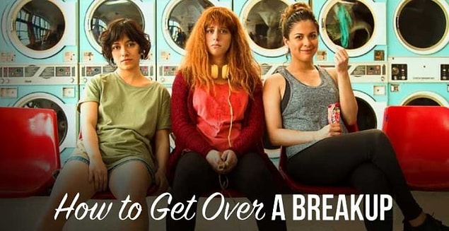 7. How to Get Over a Breakup / Ayrılık Acısıyla Baş Etmek (2018) - IMDb: 6.1
