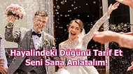 Hayalindeki Düğünü Tarif Et Seni Sana Anlatalım!