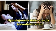 Yorgun Uyanıp Tüm Gün Enerjisini Toplayamayanların Uyku Sağlıkları İçin Yapması Gereken Davranışlar