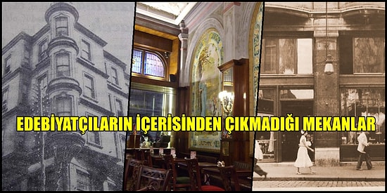 Ünlü Edebiyatçıların Çok Sık Uğradığı 16 Mekan