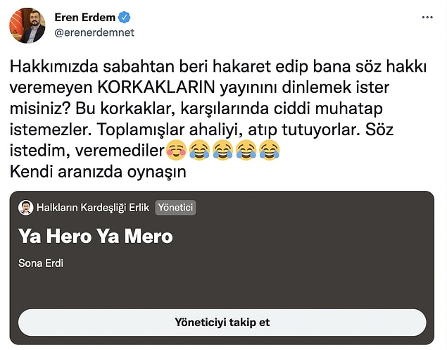 Ardından da Eren Erdem, yayını "Korkakların yayınını dinler ister misiniz?" diyerek paylaştı.