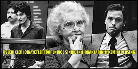 Keşke Hiç Var Olmasalardı Diyeceğiz İşledikleri Cinayetlerle Dehşet Uyandıran Seri Katiller