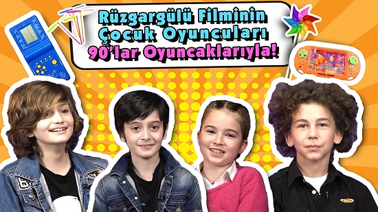 Rüzgargülü'nün Çocuk Oyuncuları 90'lar Oyuncaklarıyla Soruları Cevaplıyor!