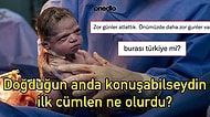 Doğdukları Anda Konuşabilselerdi Söyleyecekleri İlk Cümleyi Paylaşarak Eğlendiren Takipçilerimiz