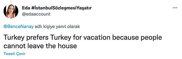 "Türkiye tatil için Türkiye'yi tercih ediyor çünkü insanlar evden çıkamıyor."