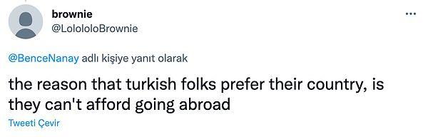 "Türklerin ülkelerini tercih etmelerinin sebebi yurtdışına gidememeleridir."
