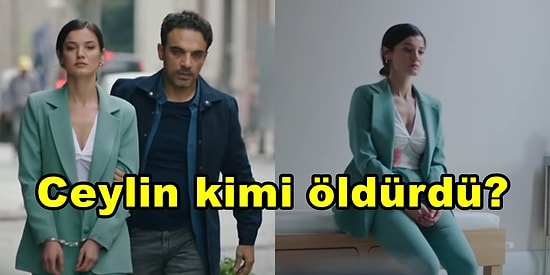Yargı'nın Heyecan Dolu Sezon Finalini Beklerken 'Ceylin Kimi Öldürdü?' Sorusunun Cevabını Arıyoruz!
