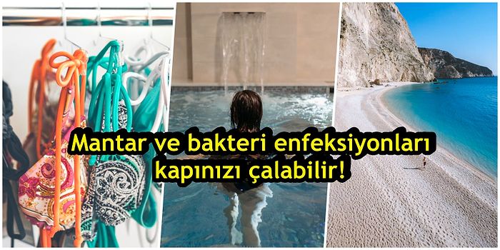 Büyük Tehlike Yaratıyor: Islak Mayo ve Bikinilerin Tahmin Bile Edemeyeceğiniz 8 Zararı