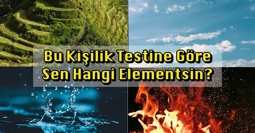 Bu Kişilik Testine Göre Sen Hangi Elementsin?