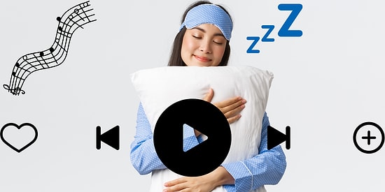Uykuya Dalarken Zorluk Çekiyorsanız Mışıl Mışıl Uyumanızı Sağlayacak Bu Şarkılar Tam Size Göre!