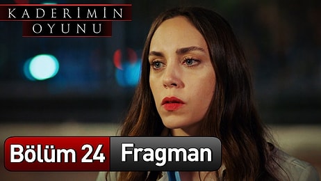 Kaderimin Oyunu 24. Bölüm Fragmanı Yayınlandı! Kaderimin Oyunu Yeni Bölüm Fragmanı