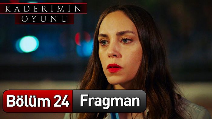 Kaderimin Oyunu 24. Bölüm Fragmanı Yayınlandı! Kaderimin Oyunu Yeni Bölüm Fragmanı