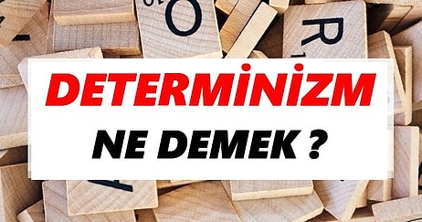 Determinizm Ne Demek? TDK Sözlük Anlamı ve Determinizme Örnekler