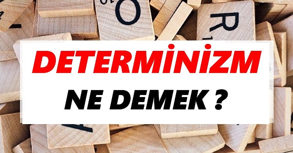 Determinizm Ne Demek? TDK Sözlük Anlamı ve Determinizme Örnekler
