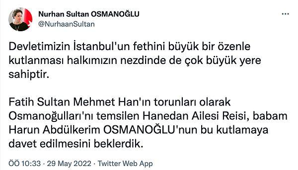 Ancak hanedan üyesi Nurhan Sultan Osmanoğlu ise aileyi temsilen aile reisi Harun Abdülkerim Osmanoğlu'nun da davet edilmesini beklediklerinden yakındı.