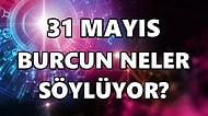 Günlük Burç Yorumuna Göre 31 Mayıs Salı Günün Nasıl Geçecek?