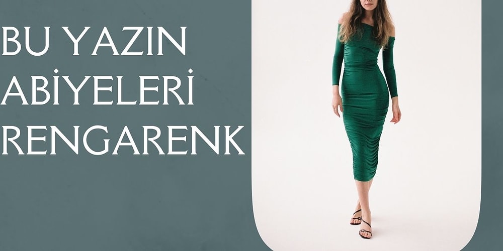 Bu Yazın Abiye Renkleri Belli Oldu! Güzelliğinizi ve Gözlerinizi Ön Plana Çıkartacak 12 Abiye Elbise