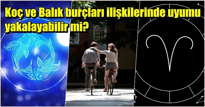 Alıngan Balık Burçları ile Açık Sözlü Koç Burçları İlişkilerinde Birbirlerine Anlayış Gösterebilir mi?
