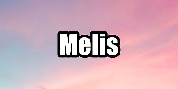 Melis!