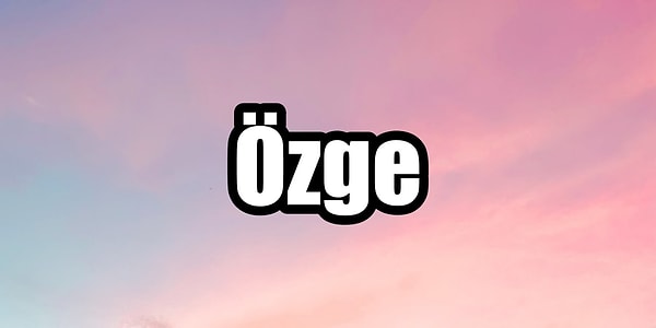 Özge!