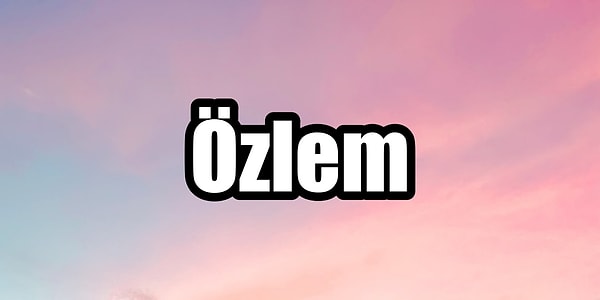 Özlem!