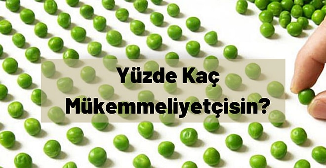 Yüzde Kaç Mükemmeliyetçisin?