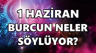 Günlük Burç Yorumuna Göre 1 Haziran Çarşamba Günün Nasıl Geçecek?