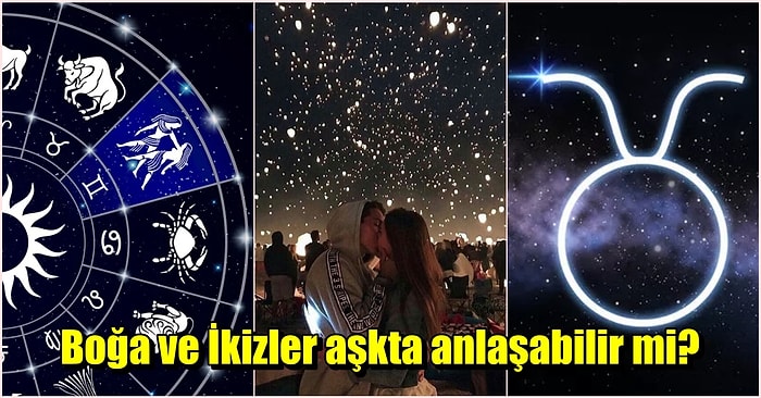 Boğa ve İkizler Burcunun Rüyalarda Bile Sürmeyecek Olan Uyumsuz İlişkisi!