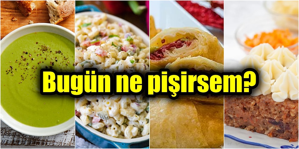Bugün Enfes Bir Menüyle Karşınızdayız! 'Bugün Ne Pişirsem?' Diye Düşünüyorsanız Bu Tariflere Bayılacaksınız