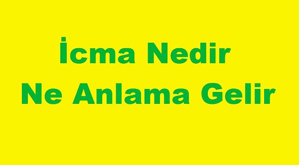 "İcma" Ne Demek? TDK Sözlük Anlamı Nedir?