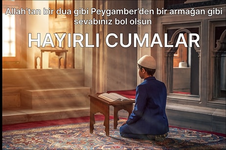 Cuma Mesajları Yazılı, Anlamlı ve Resimli: Yeni, Kısa ve Ayetli Cuma Mesajlarıyla Hayırlı Cumalar (3 Haziran)