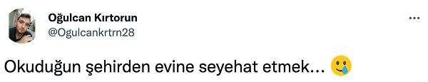 6. Üç aydır evime gidemiyorum.