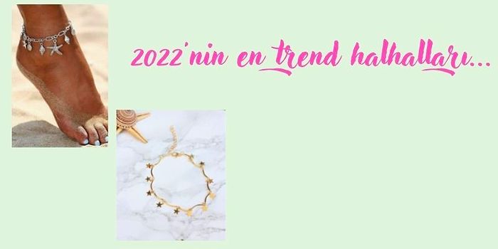 Her Kombinizle Uyum İçinde! 2022'nin En Moda Halhalları