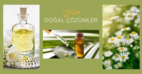 Strese İyi Gelebilecek Doğal İçerikli Esansiyel Yağlar