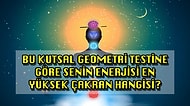 Bu Kutsal Geometri Testine Göre Senin Enerjisi En Yüksek Çakran Hangisi?