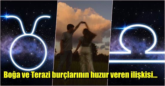 Elinin Değdiği Her Yeri Güzelleştiren Venüs Tarafından Yönetilen Boğa Burcu ve Terazi Burcu Anlaşabilir mi?