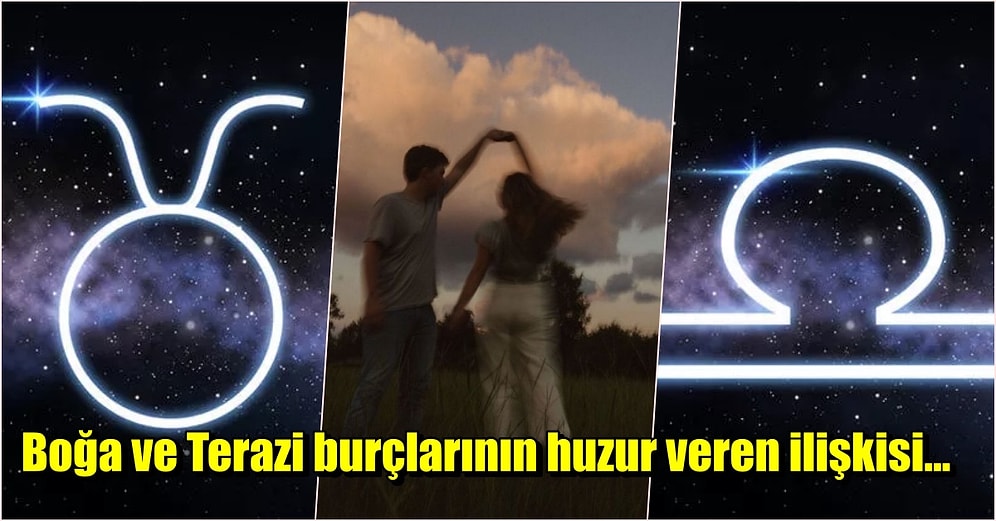 Elinin Değdiği Her Yeri Güzelleştiren Venüs Tarafından Yönetilen Boğa Burcu ve Terazi Burcu Anlaşabilir mi?