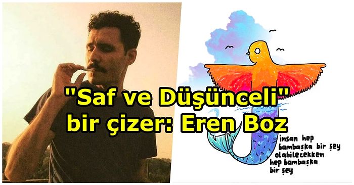 "Saf ve Düşünceli" Çizer: Naif Çizimleriyle Hepimizi Düşündüren Çizer Eren Boz'u Yakından Tanıyoruz