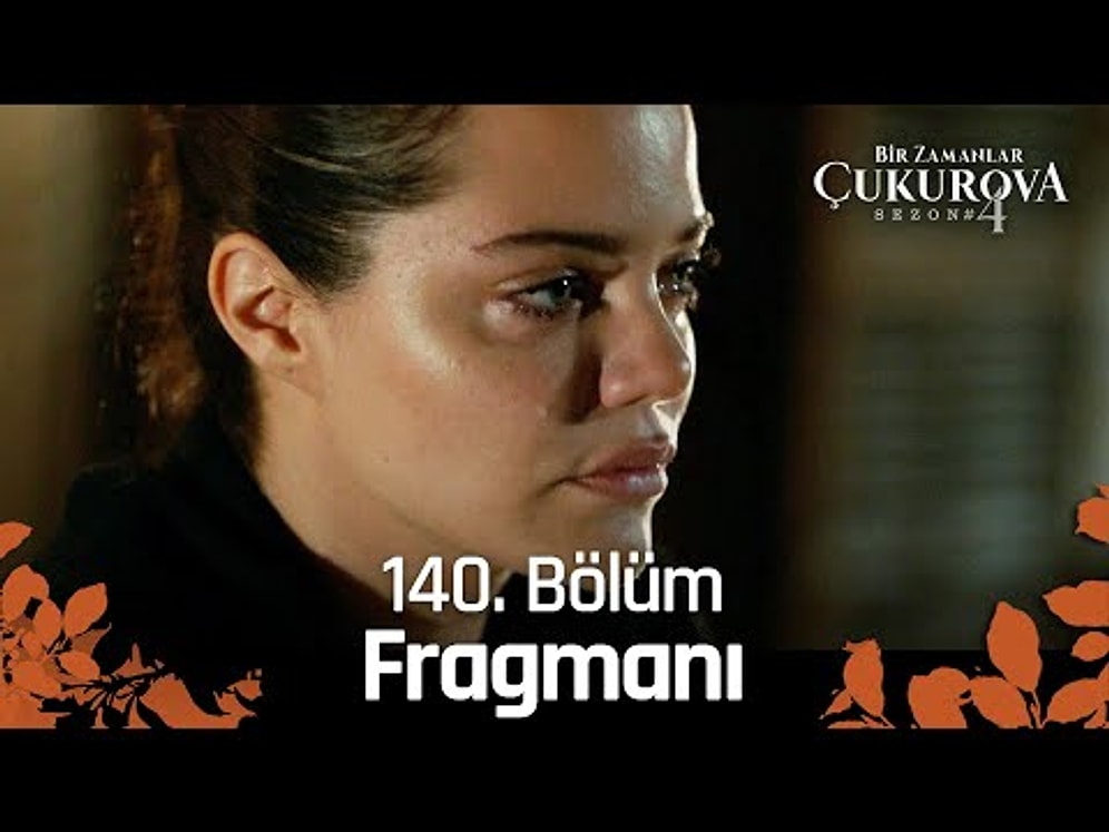 Bir Zamanlar Çukurova 140. Bölüm Fragmanı Yayınlandı! İşte Bir Zamanlar Çukurova Fragman ve Son Bölüm Özeti