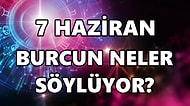 Günlük Burç Yorumuna Göre 7 Haziran Salı Günün Nasıl Geçecek?