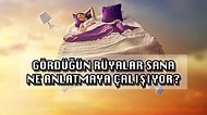 Gördüğün Rüyalar Sana Ne Anlatmaya Çalışıyor?