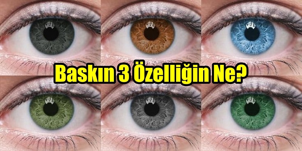 Göz Rengini Seç, En Baskın 3 Özelliğini Söyleyelim!