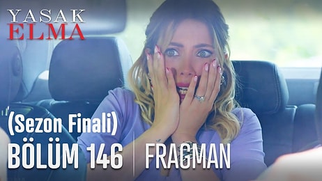 Yasak Elma 146. Bölüm Fragmanı Yayınlandı! İşte Yasak Elma Sezon Finali Fragman ve Son Bölüm Özeti