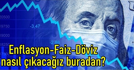 Enflasyon-Kur-Faiz Üçgeninde Ekonomi Modeli: Dolar Neden Yükseliyor? Ekonomi Nasıl Düzelir?