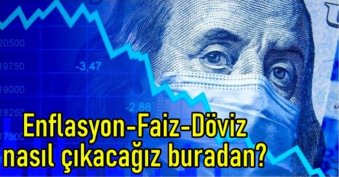 Enflasyon-Kur-Faiz Üçgeninde Ekonomi Modeli: Dolar Neden Yükseliyor? Ekonomi Nasıl Düzelir?