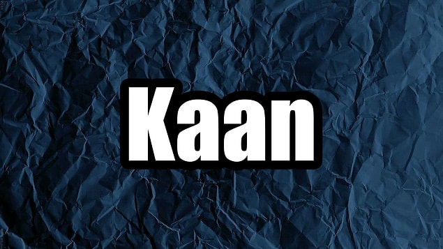 Kaan!