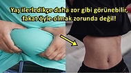 40 Yaşından Sonra "Bu Göbek Erimez!" Diye Düşünenleri Yanıltacak Basit ve Etkili Öneriler