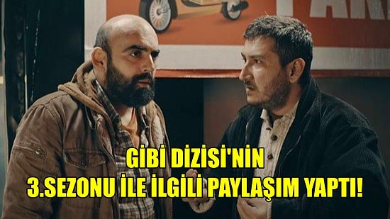 Feyyaz Yiğit, Sevilen Dizi Gibi'nin 3.Sezonu ile İlgili Paylaşım Yaptı!